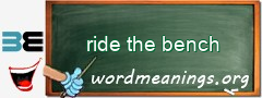 WordMeaning blackboard for ride the bench